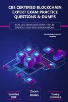 CBE Certified Blockchain Expert Exam Practice Questions & Dumps: Real Life Exam Questions for CBE Updated 2020 with Explanations