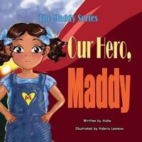 Our Hero, Maddy