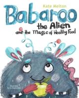 Babaroo the Alien and the Magic of Healthy Food