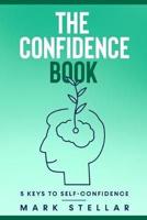 The Confidence Book 5 Keys to Self-Confidence
