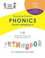 First Step Phonics Beginning Workbooks Level 0, Workbook 5: Letter Sounds J - R