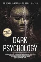 Dark Psychology  - REVISED AND UPDATED: Guide to the Secrets of Dark Emotional Manipulation, Mind Control, Hypnosis and Brainwashing. Proven Psychological Techniques to Identify Dangerous People and to Achieve your Goals.