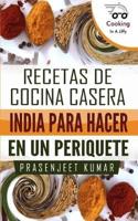 Recetas De Cocina Casera India Para Hacer En Un Periquete