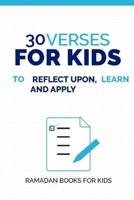 30 Verses to Learn, Reflect Upon, and Apply for Kids ( Ramadan Books for Kids )