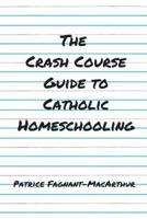 The Crash Course Guide to Catholic Homeschooling