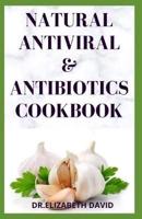 Natural Antiviral &Antibiotics Cookbook