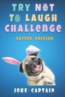 Try Not To Laugh Challenge Easter Edition