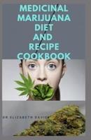 Medicinal Marijuana Diet and Recipes Cookbook