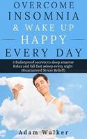 Overcome Insomnia & Wake Up Happy Every Day