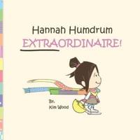 Hannah Humdrum, EXTRAORDINAIRE!