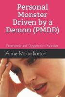 Personal Monster Driven by a Demon (PMDD): Premenstrual Dysphoric Disorder