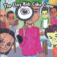 The Clay Kids Cake Caper
