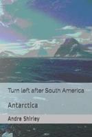 Turn left after South America: Antarctica