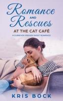 Romance and Rescues at the Cat Café: A Furrever Friends Sweet Romance