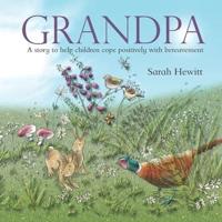 Grandpa: A story to help children cope positively with bereavement