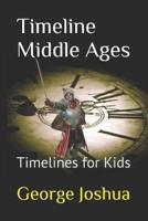 Timeline Middle Ages: Timelines for Kids