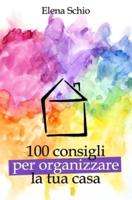 100 Consigli Per Organizzare La Tua Casa