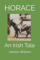 HORACE: An Irish Tale