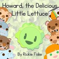 Howard, the Delicious Little Lettuce