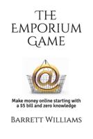 The Emporium Game: Start with a $5 bill and zero knowledge.  Build a real-life, massive, online eCommerce business.