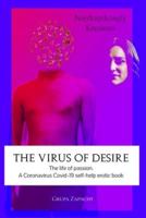 The Virus of Desire. The Life of Passion.