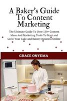 A Baker's Guide To Content Marketing