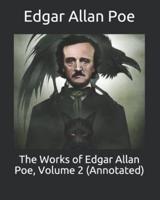 The Works of Edgar Allan Poe, Volume 2 (Annotated)