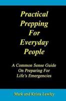 Practical Prepping For Everyday People