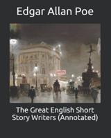 The Great English Short Story Writers (Annotated)