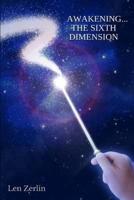 Awakening... The Sixth Dimension