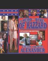 My Hero Is a Duke...of Hazzard 1979-2020 FAN EDITION