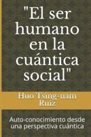 "El Ser Humano En La Cuántica Social"