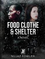 Food Clothe & Shelter