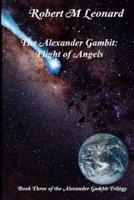 The Alexander Gambit: Flight of Angels: Book Three of the Alexander Gambit Trilogy