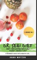DR. SEBI DIET + ANTI INFLAMMATORY DIET + PLANT-BASED DIET: A BEGINNER'S GUIDE FOR A HEALTHY LIFE. 3 BOOKS IN 1