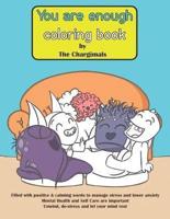 You Are Enough Coloring Book by The Chargimals