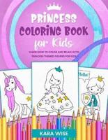 Princess Coloring book for kids: Learn how to color and relax with princess themed figures for kids