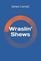Wraslin' Shews