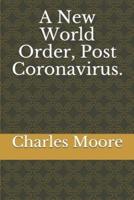 A New World Order, Post Coronavirus.