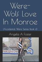 Were-Wolf Love In Monroe