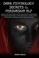 Dark Psychology Secrets & Persuasion NLP