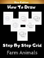 How To Draw Step By Step Grid: Fun Easy Farm Animals Drawing Book for Kids with Step By Step Grid - Unique Simple Learn To Draw Gift for Boys & Girls
