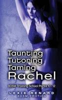 Taunting, Tutoring, Taming Rachel