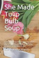 She Made Tulip Bulb Soup