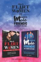 How To Flirt With Women & How To Make Male Friends As A Grown Ass Man (2 Books in 1)
