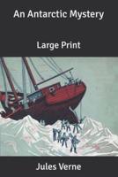 An Antarctic Mystery: Large Print