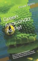 Green Anaconda As Pet