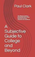 A Subjective Guide to College and Beyond