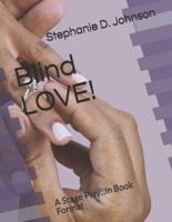 Blind LOVE!