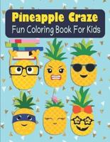 Pineapple Craze Fun Coloring Book For Kids
